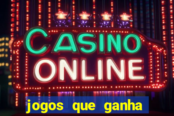 jogos que ganha dinheiro no cadastro